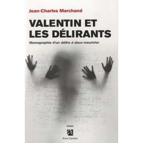 Valentin Et Les Délirants - Monographie D'un Délire À Deux Meurtrier