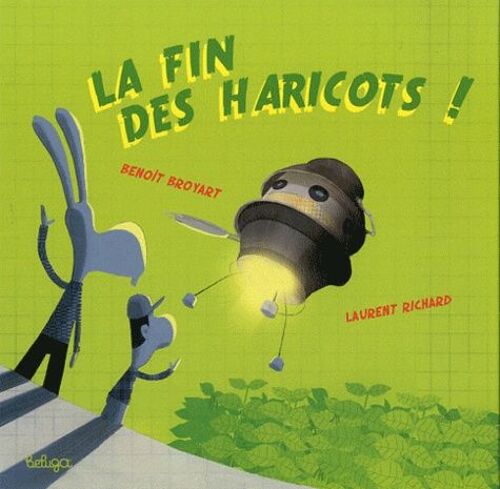 La Fin Des Haricots ! - La Suite De La Véritable Histoire De L'homme Petit Pois & Du Lapin Qui Aimaient Les Carottes