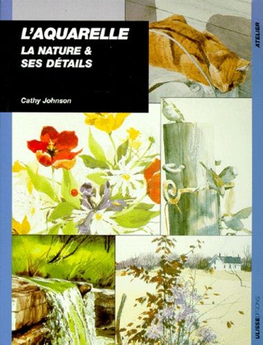 L'aquarelle - La Nature Et Ses Details