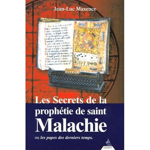 Les Secrets De La Prophétie De Saint Malachie - Ou Les Papes Des Derniers Temps