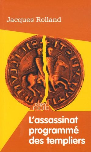 L'assassinat Programmé Des Templiers