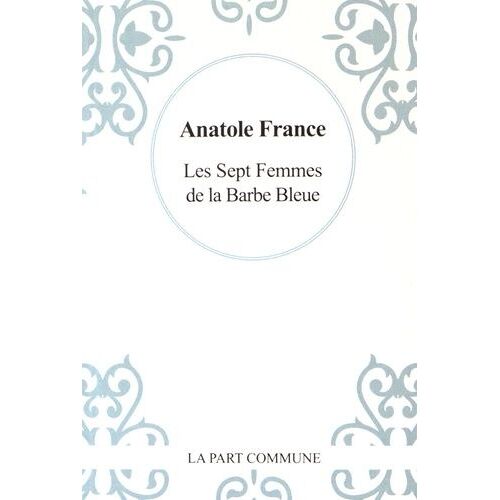 Les Sept Femmes De La Barbe-Bleue - D'après Des Documents Authentiques