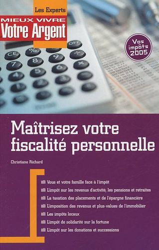 Maîtrisez Votre Fiscalité Personnelle - Vos Impôts 2005