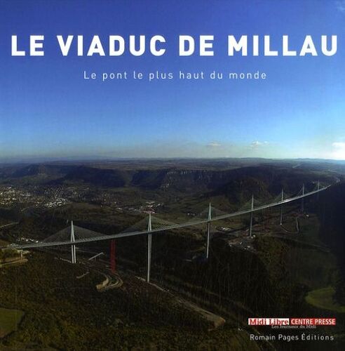 Le Viaduc De Millau - Le Pont Le Plus Haut Du Monde