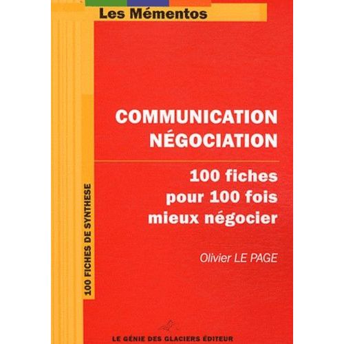 Communication Négociation - 100 Fiches Pour 100 Fois Mieux Négocier
