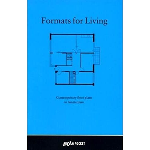 Formats For Living: Contemporary Floor Plans In Amsterdam (Arcam Pocket)