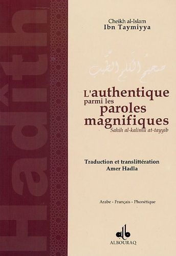 L'authentique Parmi Les Paroles Magnifiques - Sélection De Dires Authentiques Du Prophète Muhammad Ibn Abd-Allah