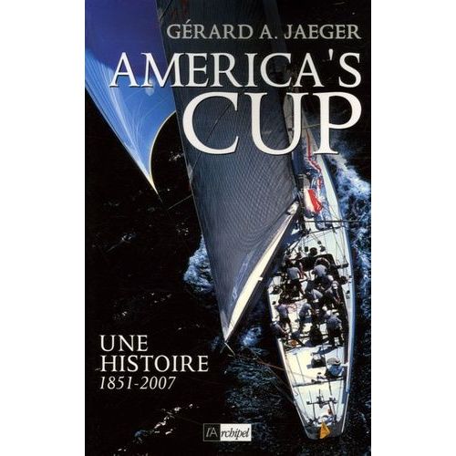 America's Cup - Une Histoire 1851-2007