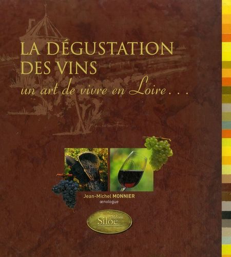 La Dégustation Des Vins - Un Art De Vivre En Loire
