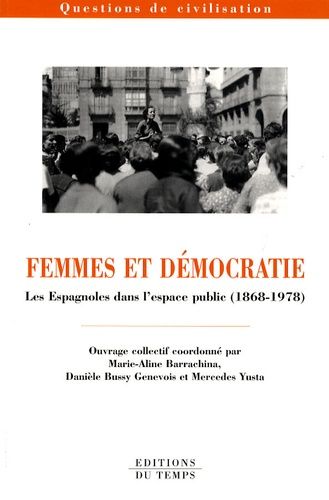 Femmes Et Démocratie - Les Espagnoles Dans L'espace Public (1868-1978)