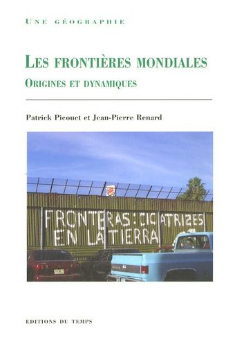 Les Frontières Mondiales - Origines Et Dynamiques