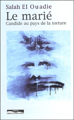 Le Marié - Candide Au Pays De La Torture