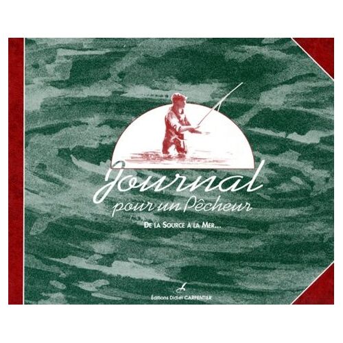 Journal Pour Un Pêcheur - De La Source À La Mer