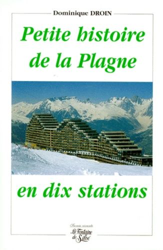 Petite Histoire De La Plagne En Dix Stations