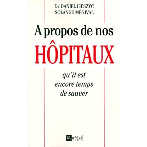 À Propos De Nos Hôpitaux Qu'il Est Encore Temps De Sauver