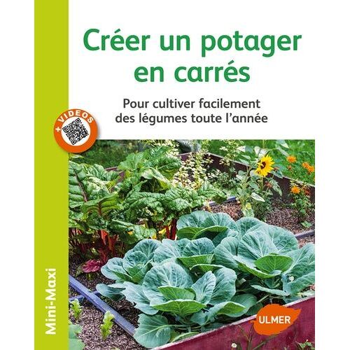 Créer Un Potager En Carrés - Pour Cultiver Facilement Des Légumes Toute L'année