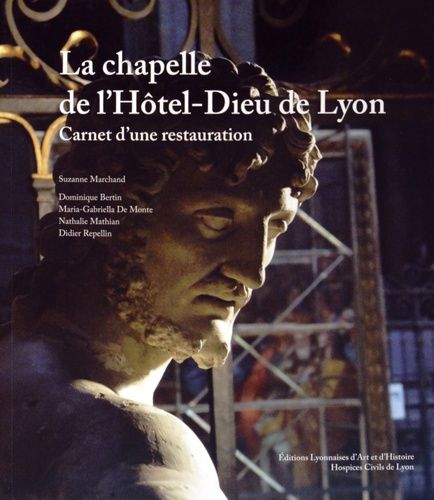 La Chapelle De L'hôtel-Dieu De Lyon - Carnet D'un Restauration