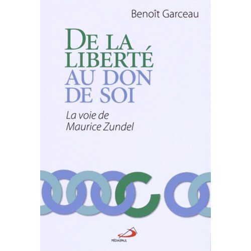 De La Liberté Au Don De Soi - La Voie De Maurice Zundel