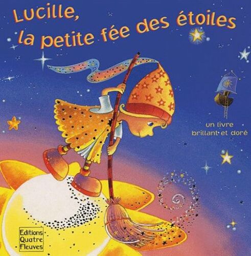 Lucille, La Petite Fée Des Étoiles - Un Livre Brillant Et Doré