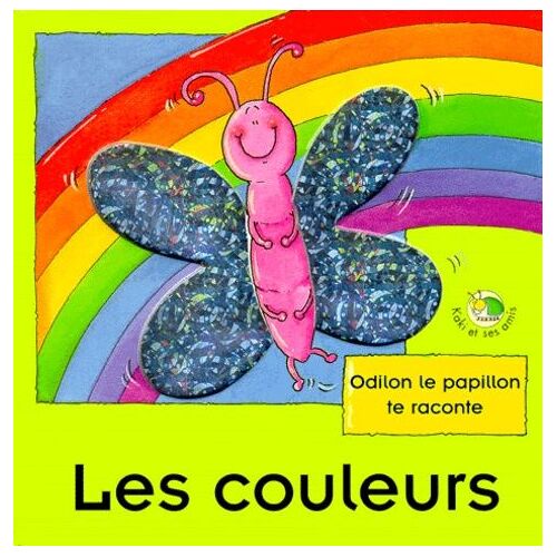 Kaki Et Ses Amis - Les Couleurs - Odilon Le Papillon Te Raconte