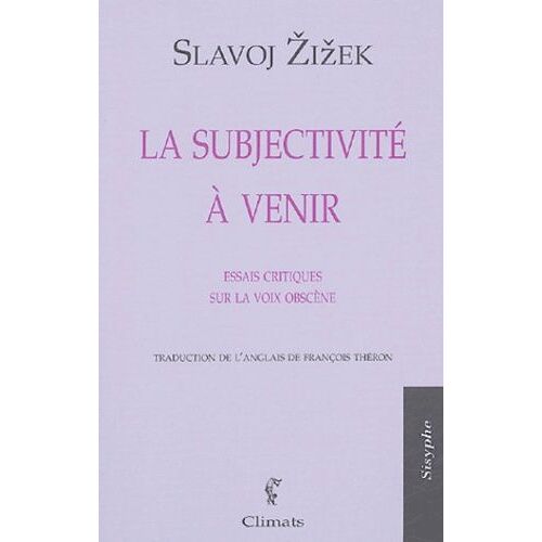 La Subjectivité À Venir - Essais Critiques Sur La Voix Obscène