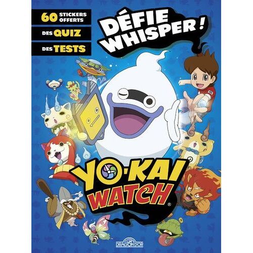 Yo-Kai Watch - Défie Whisper ! 60 Stickers Offerts, Des Quiz, Des Tests