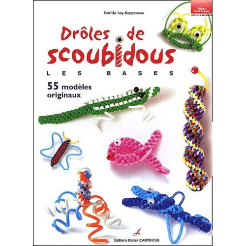Drôles De Scoubidous - Les Bases, 55 Modèles Originaux