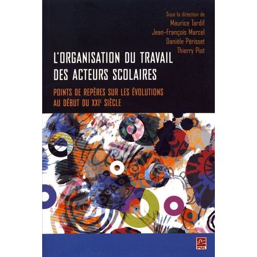 L'organisation Du Travail Des Acteurs Scolaires - Poinst De Repères Sur Les Évolutions Au Début Du Xxie Siècle