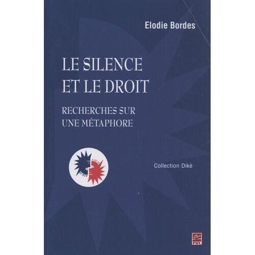 Le Silence Et Le Droit - Recherches Sur Une Métaphore