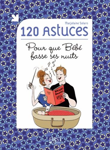 120 Astuces Pour Que Bébé Fasse Ses Nuits