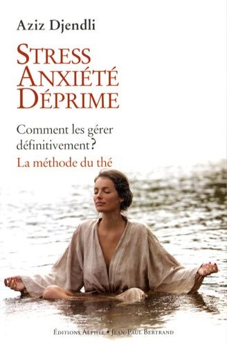Stress, Anxiété, Déprime - Comment Les Gérer Définitivement ? La Méthode Du Thé