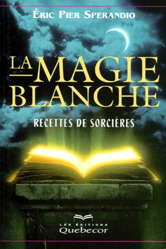 La Magie Blanche - Recettes De Sorcières