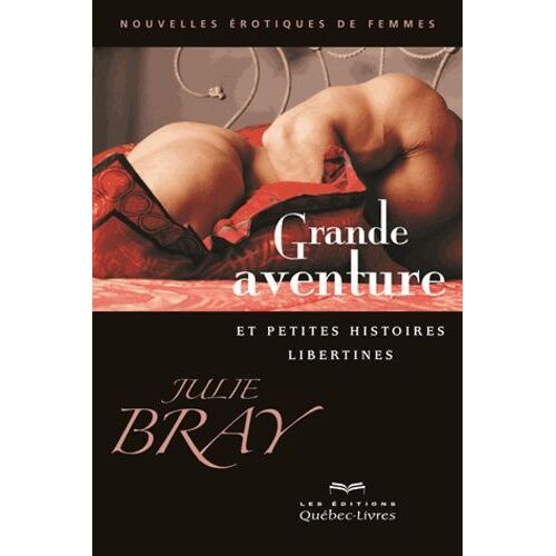 Grande Aventure Et Petites Histoires Libertines