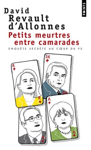 Petits Meurtres Entre Camarades - Enquête Secrète Au Coeur Du Ps