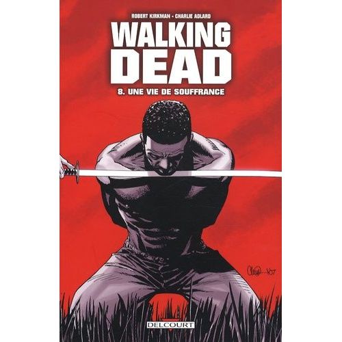 Walking Dead - Tome 8 - Une Vie De Souffrance
