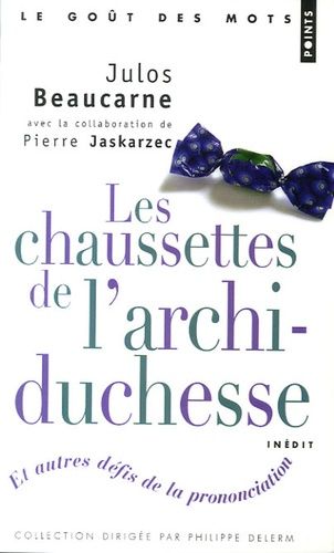 Les Chaussettes De L'archiduchesse - Et Autres Défis De La Prononciation