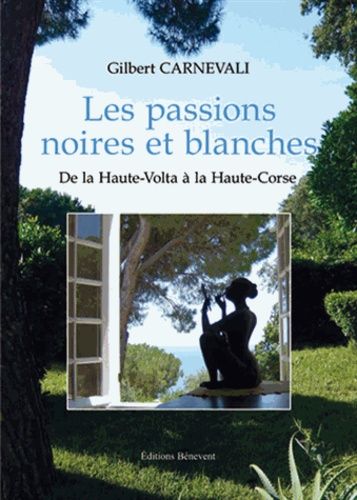 Les Passions Noires Et Blanches, De La Haute-Volta À La Haute-Corse