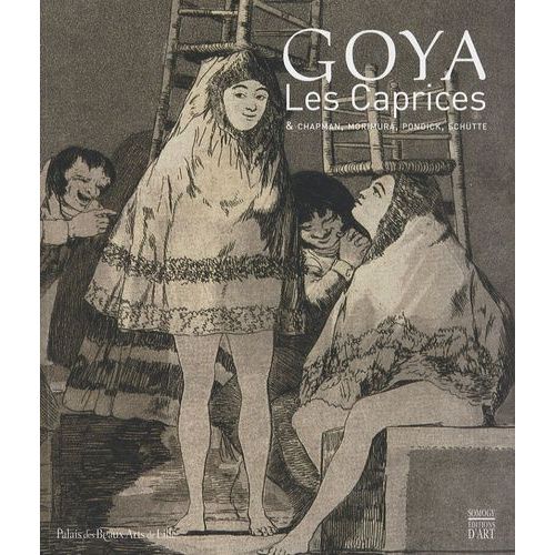 Goya - Les Caprices & Chapman, Morimura, Pondick, Schütte