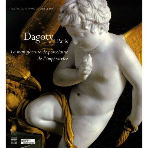 Dagoty À Paris - La Manufacture De Porcelaine De L'impératrice