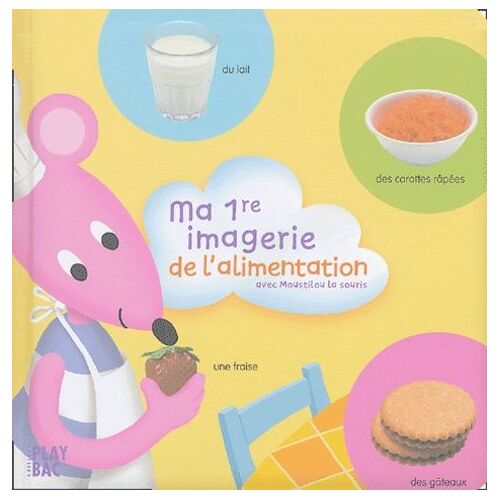 Ma 1re Imagerie De L'alimentation - Avec Moustilou La Souris