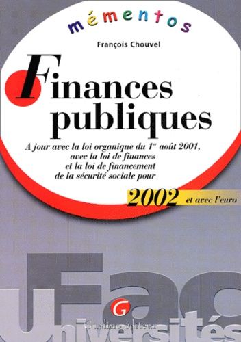 Finances Publiques 2002 - A Jour Avec La Loi Organique Du 1er Août 2001, Avec La Loi De Finances Et La Loi De Financement De La Sécurité Sociale Pour 2002 Et Avec L'euro