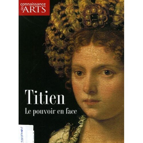 Connaissance Des Arts, Hors Série N°292, Titien Le Pouvoir En Face