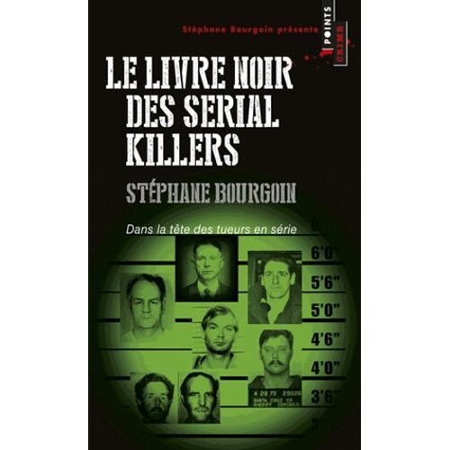 Livre Noir Des Serial Killers - Dans La Tête Des Tueurs En Série