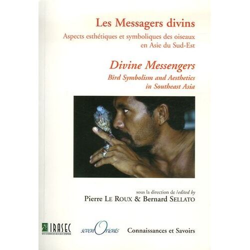 Les Messagers Divins - Aspects Esthétiques Et Symboliques Des Oiseaux En Asie Du Sud-Est