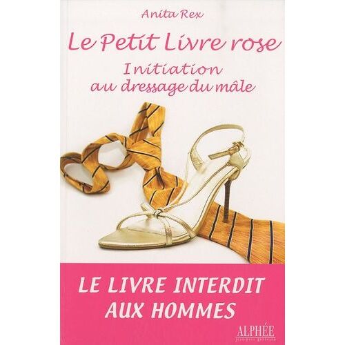Le Petit Livre Rose - Initiation Au Dressage Du Mâle