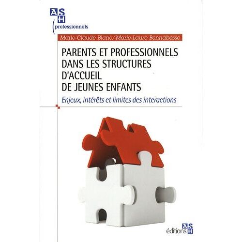 Parents Et Professionnels Dans Les Structures D'accueil De Jeunes Enfants - Enjeux, Intérêts Et Limites Des Interactions