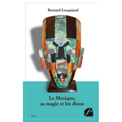 Le Mexique, Sa Magie Et Les Dieux