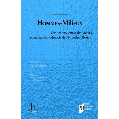 Hommes-Milieux - Vers Un Croisement Des Savoirs Pour Une Méthodologie De L'interdisciplinarité