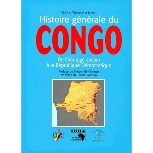 Histoire Generale Du Congo - De L'héritage Ancien À La République Démocratique