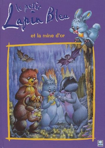 Le Petit Lapin Bleu Et La Mine D'or
